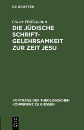 Icon image Die jüdische Schriftgelehrsamkeit zur Zeit Jesu