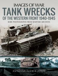Icon image Tank Wrecks of the Western Front, 1940–1945