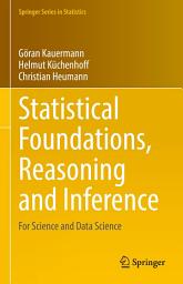 Icon image Statistical Foundations, Reasoning and Inference: For Science and Data Science
