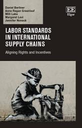 Icon image Labor Standards in International Supply Chains: Aligning Rights and Incentives