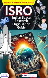 Icon image ISRO: India’s Space Power | Complete Guide to Indian Space Research Organisation: History, Missions, Satellites, Rockets, Gaganyaan, Chandrayaan, Mars Mission, Future Space Technology