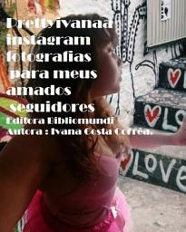 Icon image O Album de Prettyivanaa: Fotografias Para Meus Seguidores Amados