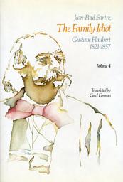 Icon image The Family Idiot: Gustave Flaubert, 1821-1857, Volume 4