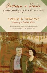 Icon image Autumn in Venice: Ernest Hemingway and His Last Muse
