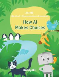 Icon image Representation & Reasoning: How Artificial Intelligence Makes Choices (Fun Picture Book for K-2, AI+ME Series)