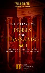 Icon image The Pillars Of Praises And Thanksgiving Part 1: Spiritual Bullets That Turn Thanksgiving To Breakthrough
