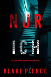 Icon image Nur ich (Ein Cami Lark FBI-Spannungsthriller - Buch 1)