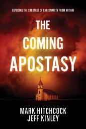 Icon image The Coming Apostasy: Exposing the Sabotage of Christianity from Within