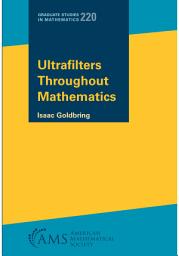 Icon image Ultrafilters Throughout Mathematics