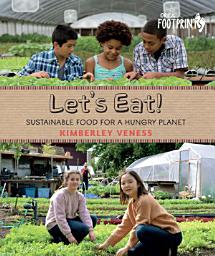 Icon image Let's Eat: Sustainable Food for a Hungry Planet