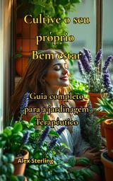Icon image Cultive Seu BemEstar: Guia Completo de Jardinagem Terapêutica