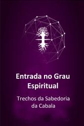 Icon image Entrada no Grau Espiritual: Trechos da Sabedoria da Cabala