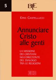 Icon image Annunciare Cristo alle genti: La missione dei cristiani nell’orizzonte del dialogo tra le religioni