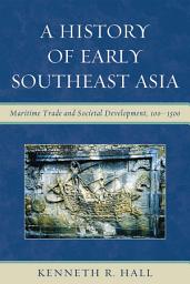 Icon image A History of Early Southeast Asia: Maritime Trade and Societal Development, 100–1500