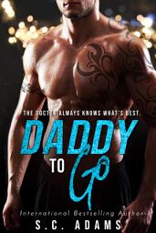 Icon image Daddy To Go: A Secret Baby Second Chance Medical Romance