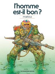Icon image Moebius Oeuvres: L'Homme est-il bon? classique