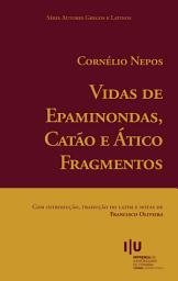 Icon image Cornélio Nepos. Vidas de Epaminondas, Catão e Ático. Fragmentos