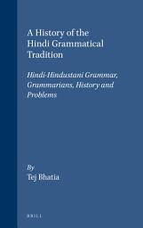 Icon image A History of the Hindi Grammatical Tradition: Hindi-Hindustani Grammar, Grammarians, History and Problems