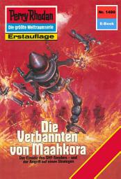 Icon image Perry Rhodan 1480: Die Verbannten von Maahkora: Perry Rhodan-Zyklus "Die Cantaro"