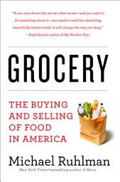 Icon image Grocery: The Buying and Selling of Food in America