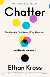 Icon image Chatter: The Voice in Our Head, Why It Matters, and How to Harness It