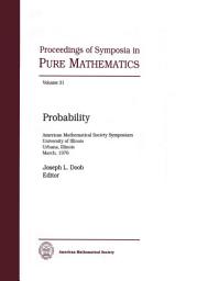 Icon image Probability: Proceedings of the Symposium in Pure Mathematics of the American Mathematical Society, Held at the University of Illinois at Urbana-Champaign, Urbana, Illinois, March, 1976