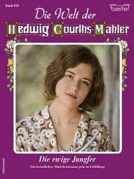 Icon image Die Welt der Hedwig Courths-Mahler 659: Die ewige Jungfer