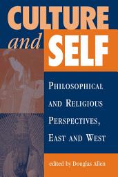 Icon image Culture And Self: Philosophical And Religious Perspectives, East And West