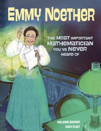 Icon image Emmy Noether: The Most Important Mathematician You've Never Heard Of