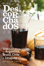 Icon image Descorchados 2018 English: Guide to the Wines of Argentina, Brazil, Chile & Uruguay