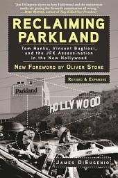 Icon image Reclaiming Parkland: Tom Hanks, Vincent Bugliosi, and the JFK Assassination in the New Hollywood