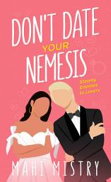 Icon image Don't Date Your Nemesis: An Enemies to Lovers Comedy Romance