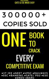 Icon image One Book to Crack EVERY Competitive Exam- 2027 Edition: A guide for IIT JEE, NEET, GATE, ESE, SSC, Banking, UPSC exams