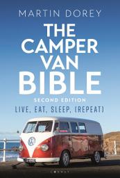 Icon image The Camper Van Bible 2nd edition: Live, Eat, Sleep (Repeat), Edition 2