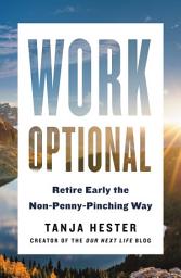 Icon image Work Optional: Retire Early the Non-Penny-Pinching Way
