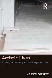 Icon image Artistic Lives: A Study of Creativity in Two European Cities