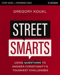 Icon image Street Smarts Study Guide: Using Questions to Answer Christianity's Toughest Challenges