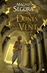 Icon image Éternité, T3 : Des dunes sous le vent