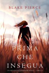 Icon image Prima Che Insegua (Un Mistero di Mackenzie White — Libro 13)