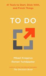 Icon image To Do: 41 Tools to Start, Stick With, and Finish Things