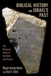 Icon image Biblical History and Israel's Past: The Changing Study of the Bible and History
