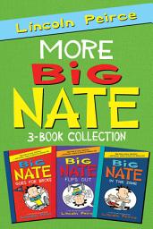 Icon image More Big Nate! 3-Book Collection: Big Nate Goes for Broke, Big Nate Flips Out, Big Nate: In the Zone