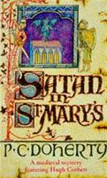 Icon image Satan in St Mary's (Hugh Corbett Mysteries, Book 1): A thrilling medieval mystery