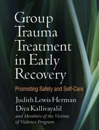 Icon image Group Trauma Treatment in Early Recovery: Promoting Safety and Self-Care