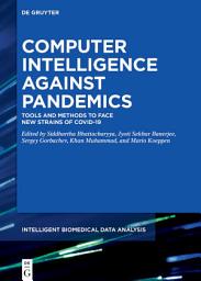 Icon image Computer Intelligence Against Pandemics: Tools and Methods to Face New Strains of COVID-19