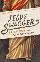 Icon image Jesus Swagger: Break Free from Poser Christianity