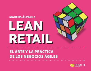 Icon image Lean Retail: El arte y la práctica de los negocios ágiles