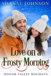 Icon image Love on a Frosty Morning: a Sweet Holiday Romance