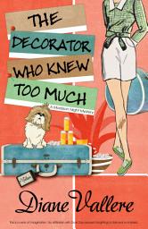 Icon image THE DECORATOR WHO KNEW TOO MUCH