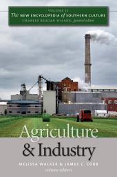Icon image The New Encyclopedia of Southern Culture: Volume 11: Agriculture and Industry